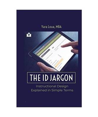 The ID Jargon: Instructional Design Explained in Simple Terms, Loua, Yara