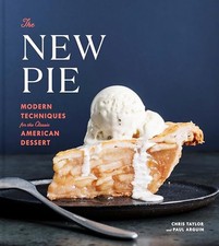 The New Pie: Modern Techniques for the ..., Paul Arguin