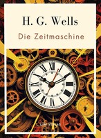 H. G. Wells: Die Zeitmaschine. VollstäNdige Neuausgabe | H. G. Wells | Buch