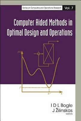 Computer Aided Methods in Optimal Design and Operations by David Bogle: Used