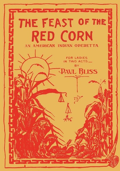 The Feast Of The Red Corn An American Indian Operetta For Ladies In Two Acts-image