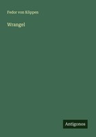 Fedor Von KöPpen | Wrangel | Taschenbuch | Deutsch (2025) | Antigonos Verlag