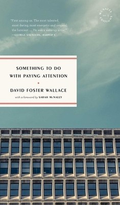 Something to Do with Paying Attention by David Foster Wallace (English) Paperbac