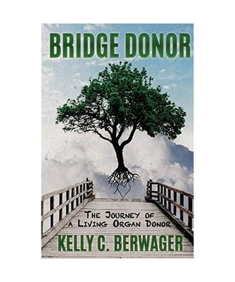 Bridge Donor: The Journey of a Living Organ Donor: The Journey of a Living Organ