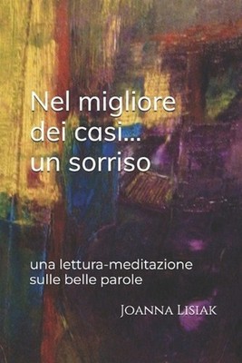 Nel migliore dei casi... un sorriso: una lettura-meditazione sulle belle parole 