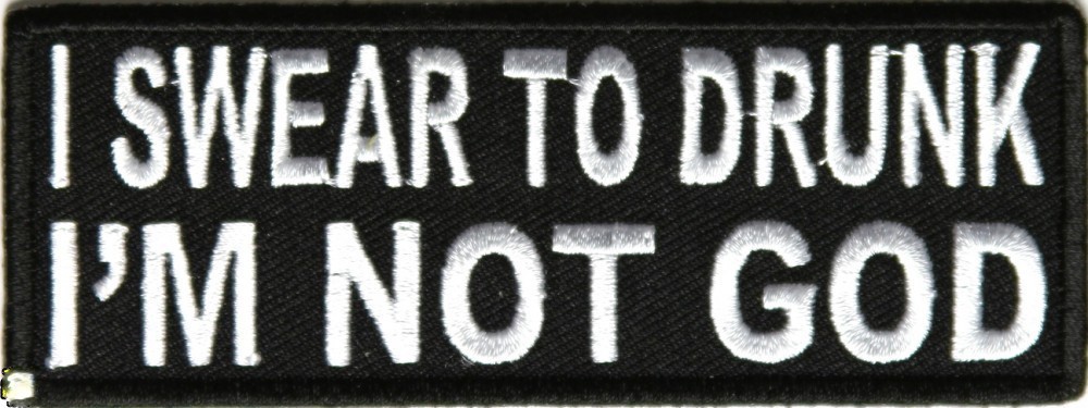 I SWEAR TO DRUNK I'M NOT G0D - IRON or SEW-ON PATCH | eBay