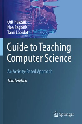 Guide to Teaching Computer Science An Activity-Based Approach Hazzan (u. a.) xx