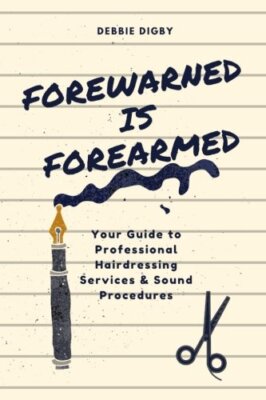 Forewarned Is Forearmed: Your Guide To Professional Hairdressing