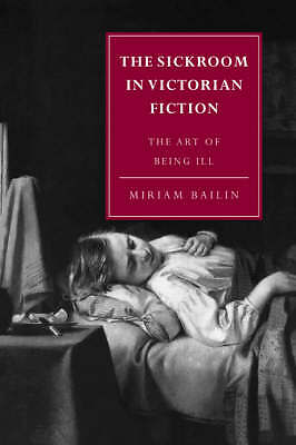 The Sickroom in Victorian Fiction The Art of Being Ill Bailin Paperback