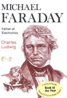 Michael Faraday, Father of Electronics by Charles Ludwig (1978, Trade Paperback)