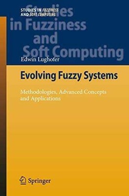 Evolving Fuzzy Systems - Methodologies, Advanced Concepts and Buch Springer