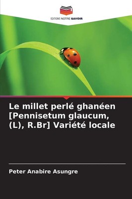 Le millet perlé ghanéen Pennisetum glaucum, (L), R.Br Variété locale Asungre