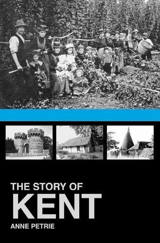 The Story of Kent by Anne Petrie - 9780750967471