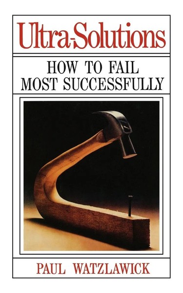 Ultra-Solutions How To Fail Most Successfully Paul Watzlawick Taschenbuch 2008-image
