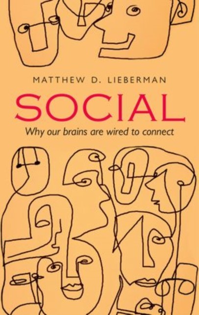Social : Why Our Brains Are Wired To Connect Matthew D. (University Of California Los Angeles) Lieberman - Image 3