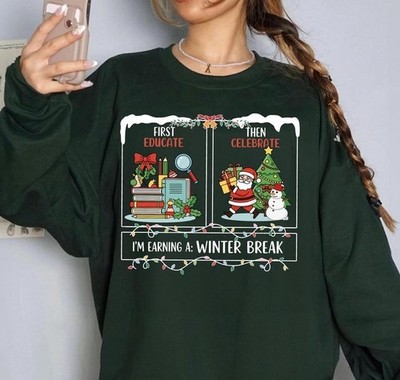 First Educate Then Celebrate Winter Break Christmas Teacher Sweatshirt
