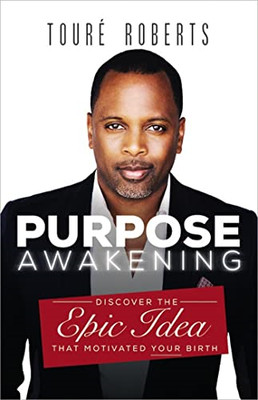 Purpose Awakening: Discover the Epic Idea that Motivate - Paperback NEW Roberts,