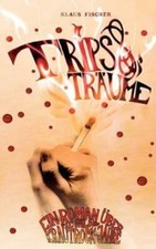 Trips + Tr?Ume: Ein Roman ?Ber Die Wilden Krautrockjahre