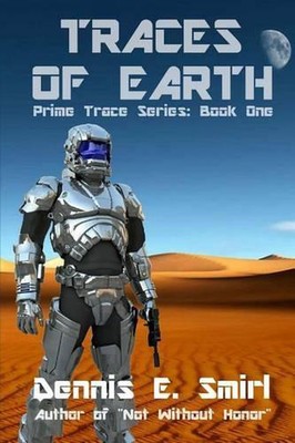 Traces of Earth: Prime Trace Series: Book One by Dennis E. Smirl (English) Paper