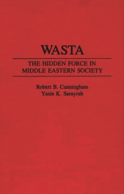 Wasta: The Hidden Force In Middle Eastern Society