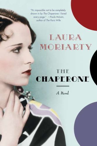 The Chaperone A Novel by Laura Moriarty (2012, Hardcover) Very Good