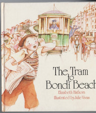 AUSTRALIANA ,THE TRAM TO BONDI BEACH by ELIZABETH HATHORN illus JULIE VIVAS