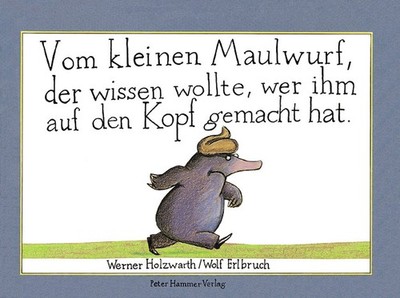 Vom kleinen Maulwurf, der wissen wollte, wer ihm auf den Kopf gemacht hat (Mini-