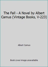 The Fall - A Novel by Albert Camus (Vintage Books, V-223) by Albert Camus