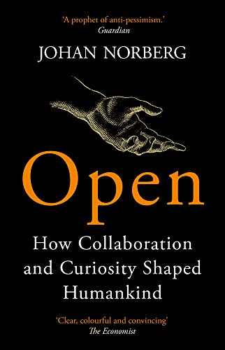 Open: How Collaboration and Curiosity Shaped Humankind - Norberg, Johan