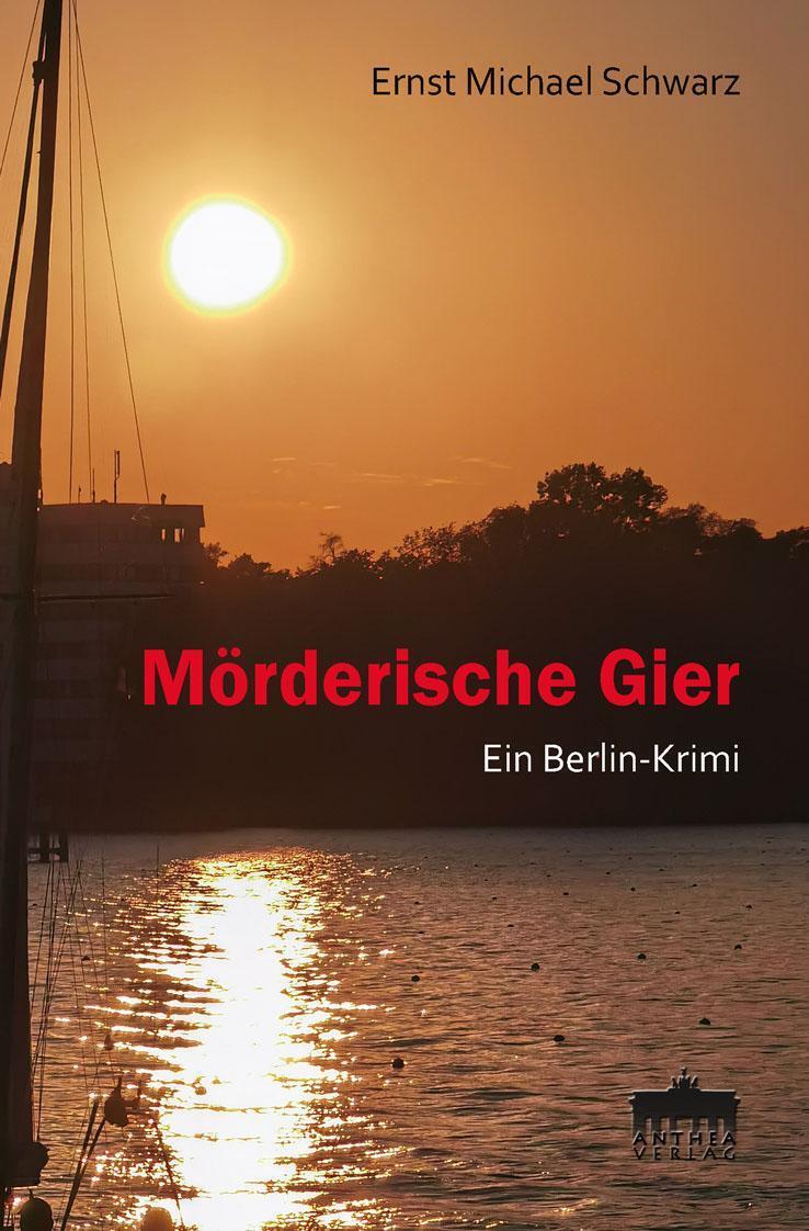 Thumbnail - Mörderische Gier | Ein Berlin-krimi | Ernst Michael Schwarz |