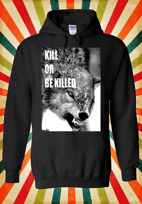 Kill or Be Killed Wolf Attack Cool Herren Damen Unisex Top Hoodie Sweatshirt 1292