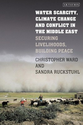 Water Scarcity, Climate Change and Conflict in the Middle East: Securing Livelih