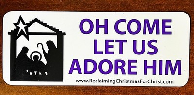 CHRISTMAS MAGNETIC SIGN OH COME LET US ADORE HIM RECLAIMING CHRISTMAS FOR CHRIST