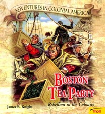 BOSTON TEA PARTY - PBK (NEW COVER) (ADVENTURES IN COLONIAL By Knight **Mint**