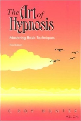 The Art of Hypnosis: Mastering Basic Techniques by Hunter, Roy Paperback Book