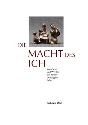 Gabriela Wolf | Die Macht des ICH | Taschenbuch | Deutsch (2011) | 160 S.