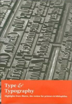 Type & Typography: Highlights from Matrix--The Review for Printers & Bibliophi..