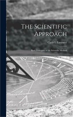 The Scientific Approach; Basic Principles of the Scientific Method (Hardback or