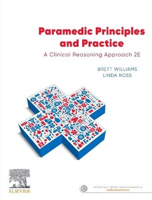Paramedic Principles and Practice: A Clinical Reasoning Approach 2nd Edition by 