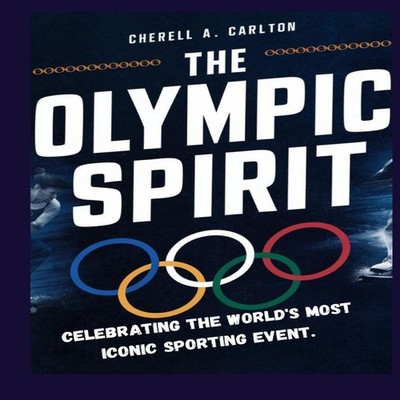The Olympic Spirit Celebrating the World's Most Iconic Sporting E