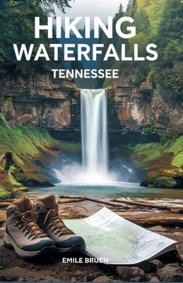 Emile Bruen Hiking Waterfalls Tennessee (Paperback)