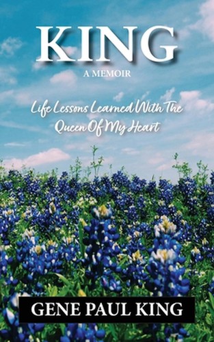 King: Life Lessons Learned with the Queen of My Heart by Gene P. King Paperback