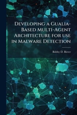 Developing a Gualia-Based Multi-Agent Architecture for use in Malware Detection