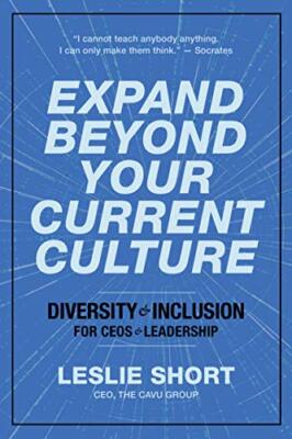 Expand Beyond Your Current Culture: Diversity and Inclusion for CEOs and ...