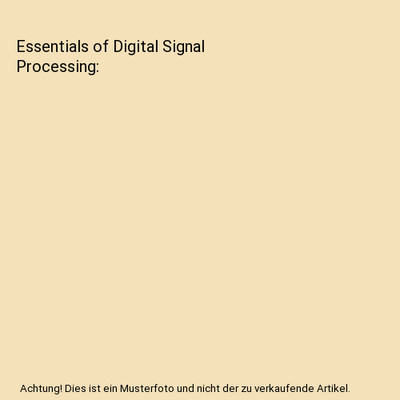 Essentials of Digital Signal Processing, B. P. Lathi, Roger A. Green