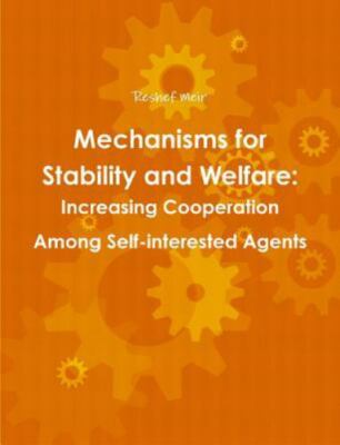 Mechanisms for Stability and Welfare: Increasing Cooperation among Self-inter...