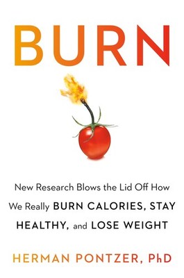 Burn: New Research Blows the Lid Off How We Really Burn Calories, Lose Weigh...