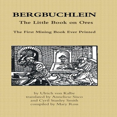 BERGBUCHLEIN The Little Book on Ores The First Mining Book Ever P