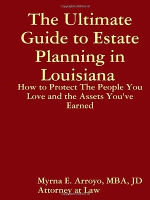 THE ULTIMATE GUIDE TO ESTATE PLANNING IN LOUISIANA By Myrna Mba Arroyo BRAND NEW