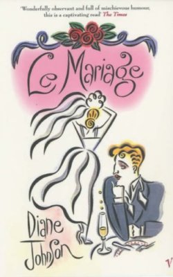Le Mariage By Diane Johnson. 9780099421856